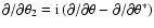 $\partial/\partial\theta_2 =
{\rm i}\left(\partial/\partial\theta -
\partial/\partial\theta^*\right)$
