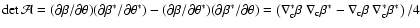 $\det\mathcal A=(\partial\beta/\partial\theta)
(\partial\beta^*/\partial\theta^*...
...eta~\nabla_{\rm c}\beta^*
-\nabla_{\rm c}\beta~\nabla_{\rm c}^*\beta^*\right)/4$