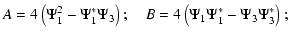 $\displaystyle A=4\left(\Psi_1^2-\Psi_1^*\Psi_3\right) ;\quad
B=4\left(\Psi_1\Psi_1^*-\Psi_3\Psi_3^*\right) ;$