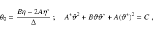 \begin{displaymath}\theta_0={B\eta-2 A\eta^*\over \Delta}\;;\quad
A^* \vartheta^2+B\vartheta\vartheta^*+A(\vartheta^*)^2=C\;,
\end{displaymath}