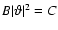 $B\vert\vartheta\vert^2=C$