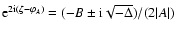 ${\rm e}^{2{\rm
i}(\zeta-\varphi_A)} =(-B\pm{\rm i}\sqrt{-\Delta})/(2\vert A\vert)$
