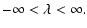 $\displaystyle -\infty<\lambda<\infty.$