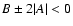 $B\pm2\vert A\vert<0$