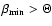 $\beta_{\rm min}>\Theta$