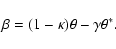 \begin{displaymath}\beta=(1-\kappa)\theta-\gamma\theta^* .
\end{displaymath}