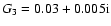 $G_3=0.03+0.005{\rm i}$