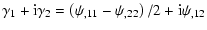$\displaystyle \gamma_1+{\rm i}\gamma_2=\left(\psi_{,11}-\psi_{,22}\right)/2+{\rm i}\psi_{,12}$