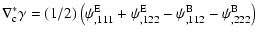 $\displaystyle \nabla_{\rm c}^*\gamma
=(1/2)\left(\psi^{\rm E}_{,111}+\psi^{\rm E}_{,122}-
\psi^{\rm B}_{,112}-\psi^{\rm B}_{,222} \right)$