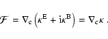 \begin{displaymath}{\cal F}=\nabla_{\rm c}\left(\kappa^{\rm E}+{\rm i}\kappa^{\rm B}\right)
=\nabla_{\rm c}\kappa\;.
\end{displaymath}