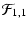 $\displaystyle {\cal F}_{1,1}$