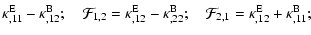 $\displaystyle \kappa^{\rm E}_{,11}-\kappa^{\rm B}_{,12} ;\quad
{\cal F}_{1,2}=\...
...{\rm B}_{,22} ;\quad
{\cal F}_{2,1}=\kappa^{\rm E}_{,12}+\kappa^{\rm B}_{,11} ;$