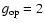 $g_{\rm op} = 2$