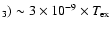 $_3) \sim 3 \times 10 ^{-9} \times T_{\rm ex}$