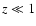 $z\ll 1$