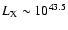 $L_{\rm X}\sim 10^{43.5}$