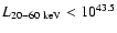 $L_{20-60~{\rm keV}} < 10^{43.5}$