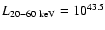$L_{20-60~{\rm keV}} = 10^{43.5}$