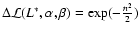 $\Delta{\cal L}(L^*,\alpha,\beta)=\exp(-\frac{n^2}{2})$