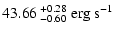 $\displaystyle 43.66~^{+0.28}_{-0.60}{\rm {~erg~s}}^{-1}$