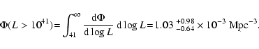 \begin{displaymath}%
\Phi(L>10^{41}) \!=\! \int_{41}^\infty \frac{{\rm d}\Phi}{{...
...L \!=\! 1.03~^{+0.98}_{-0.64} \times 10^{-3}{\rm {~Mpc}}^{-3}.
\end{displaymath}