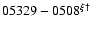 $05329-0508^{\xi\dag }$