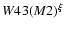 $W43 (M2)^{\xi}$