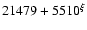 $21479+5510^{\xi}$
