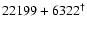 $22199+6322^{\dag }$