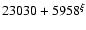 $23030+5958^{\xi}$