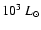 $10^{3}~L_{\odot}$