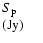 $\textstyle \parbox{10mm}{%
$S_{\rm p}$\\ (Jy)}$