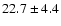 $ 22.7 \pm 4.4$