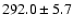 $ 292.0 \pm 5.7$