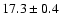 $ 17.3 \pm 0.4$