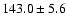 $ 143.0 \pm 5.6$