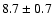 $ 8.7 \pm 0.7$