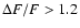 $\Delta F/F>1.2$