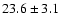 $ 23.6 \pm 3.1$