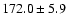 $ 172.0 \pm 5.9$