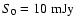 $S_0=10~{\rm mJy}$