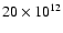 $20\times 10^{12}$
