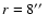 $r=8\hbox{$^{\prime\prime}$ }$