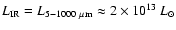 ${ L_{\rm IR}} = {L_{5-1000~\mu {\rm m}}} \approx 2\times 10^{13}~{L_\odot}$