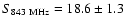 $S_{843~{\rm MHz}} = 18.6\pm 1.3$