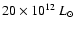 $20 \times 10^{12}~{L_\odot}$