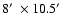 $8\hbox{$^\prime$ }\times10.5\hbox{$^\prime$ }$