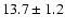$13.7\pm1.2$