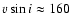$v \sin{i} \approx 160$