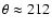 $\theta \approx 212$